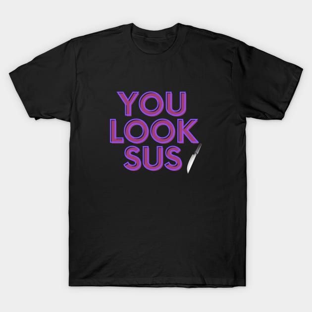 You Look SUS Fun and Funny Gamer Gift Design T-Shirt by Metaphysical Design